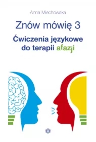 Znów mówię 3. Ćwiczenia językowe do terapii afazji