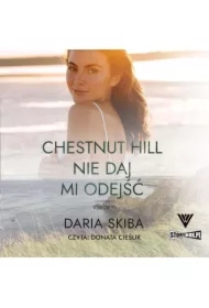 Spotkajmy się na Chestnut Hill. Tom 2. Nie daj mi odejść