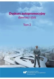 Dyskurs autopromocyjny dawniej i dziś. T.2