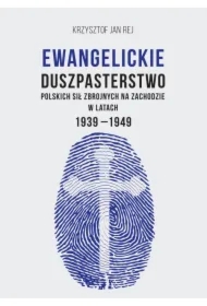 Ewangelickie duszpasterstwo Polskich Sił Zbrojnych na Zachodzie w latach 1939-1949