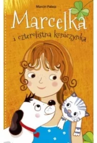 Marcelka i czterolistna koniczynka. Marcelka. Tom 3