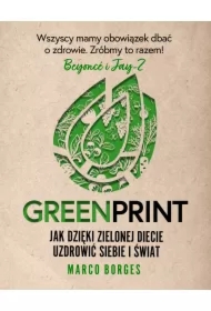 Greenprint. Jak dzięki zielonej diecie uzdrowić siebie i świat