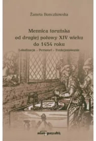 Mennica toruńska od drugiej połowy XIV wieku..