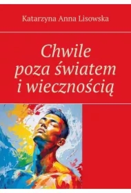 Chwile poza światem i wiecznością