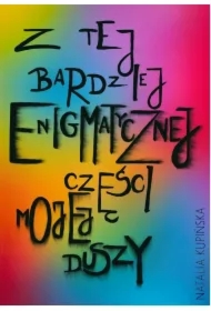 Z tej bardziej enigmatycznej części mojej duszy