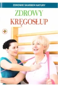 Zdrowie skarbem natury. Zdrowy kręgosłup