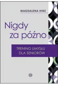 Nigdy za późno. Trening umysłu dla seniorów w.2023