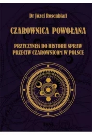 Czarownica powołana. Przyczynek do historii,,,