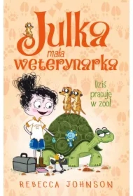 Julka &ndash; mała weterynarka. Tom 6. Dziś pracuję w zoo!