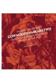 Gównodziennikarstwo. Dlaczego w polskich mediach pracuje się tak źle?