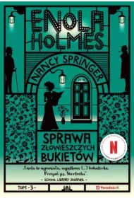 Sprawa złowieszczych bukietów. Enola Holmes. Tom 3