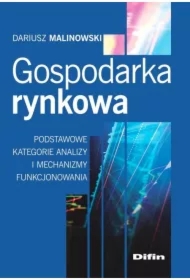Gospodarka rynkowa. Podstawowe kategorie analizy i mechanizmy funkcjonowania