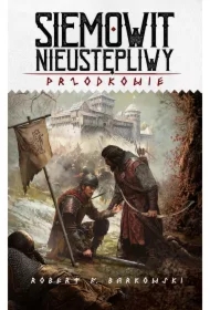 Siemowit Nieustępliwy. Przodkowie. Tom 3