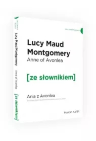 Anne of Avonlea. Ania z Avonlea z podręcznym słownikiem angielsko-polskim. Poziom A2/B1