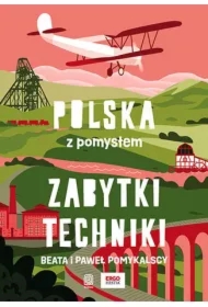 Zabytki techniki. Polska z pomysłem