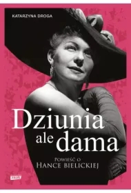 Dziunia, ale dama. Powieść o Hance Bielickiej