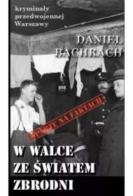 Kryminały przedwojennej W-wy. W walce ze światem..