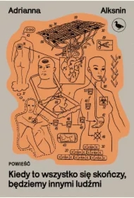 Kiedy to wszystko się skończy, będziemy innymi...