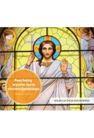 Paschalny wymiar życia chrześcijańskiego. Kolekcja Życia Duchowego