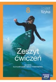 To jest fizyka 8. Zeszyt ćwiczeń do fizyki dla klasy ósmej szkoły podstawowej