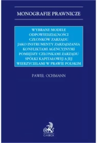 Wybrane modele odpowiedzialności członków zarządu jako instrumenty zarządzania konfliktami agencyjnymi pomiędzy członkami zarządu spółki kapitałowej a jej wierzycielami w prawie polskim