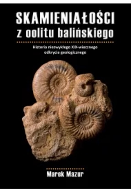 Skamieniałości z oolitu balińskiego. Historia niezwykłego XIX-wiecznego odkrycia geologicznego