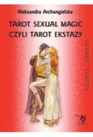 Skarby Tarota. Tarot Sexual Magic, czyli Tarot Ekstazy
