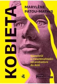 Kobieta. Opowieść o niewidzialności od prehistorii do dziś