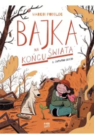 Ostatni ogród. Bajka na końcu świata. Tom 1