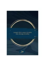 Joseph Roth: pisarz środka (ale złotego środka)