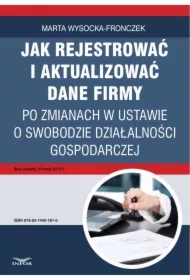 Jak rejestrować i aktualizować dane firmy po zmianach w ustawie o swobodzie działalności gospodarczej