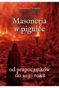 Masoneria w pigułce. Od prapoczątków do 2030 roku