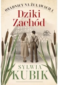 Dziki Zachód. Osadnicy na Żuławach. Tom 1