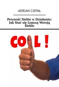 Pewność Siebie w Działaniu: Jak Stać się Lepszą Wersją Siebie