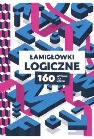 Łamigłówki logiczne. 160 wyzwań dla mózgu