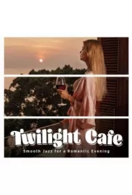 Twilght Cafe. Smooth Jazz for a Romantic... CD