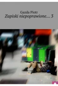 Zapiski niepoprawione... 3