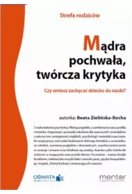 Mądra pochwała, twórcza krytyka. Czy umiesz zachęcać dziecko do nauki?