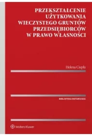 Przekształcenie użytkowania wieczystego gruntów przedsiębiorców w prawo własności