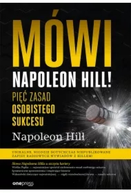 Mówi Napoleon Hill! Pięć zasad osobistego sukcesu