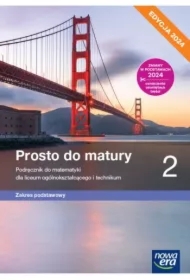 Prosto do matury 2. Podręcznik do matematyki dla liceum ogólnokształcącego i technikum. Zakres podstawowy. Edycja 2024