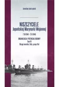 Niszczyciele Japońskiej Marynarki Wojennej 7 XII 1941 &ndash; 2 IX 1945 Tom 4