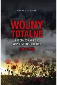 Wojny totalne i kształtowanie się współczesnej Ukrainy 1914-1954