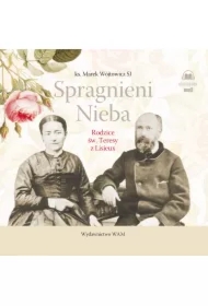 Spragnieni Nieba. Rodzice św. Teresy z Lisieux