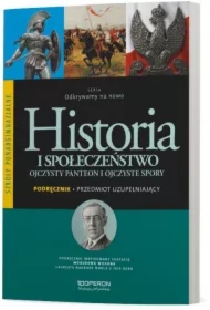 Odkrywamy na nowo. Historia i społeczeństwo. Ojczysty Panteon i ojczyste spory. Przedmiot uzupełniający. Podręcznik wieloletni. Szkoły ponadgimnazjalne