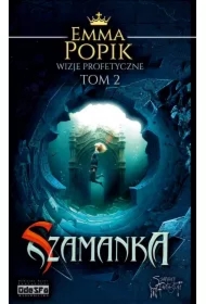 Szamanka. Wizje Profetyczne. Tom 2