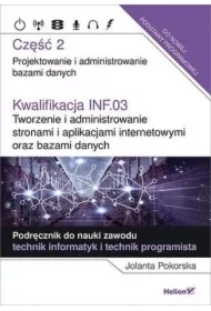 Kwalifikacja INF.03. Tworzenie i administrowanie stronami i aplikacjami internetowymi oraz bazami danych. Część 2