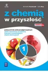 Z chemią w przyszłość 1. Podręcznik dla szkół ponadgimnazjalnych. Zakres rozszerzony uzupełniony treściami z wcześniejszych etapów edukacyjnych