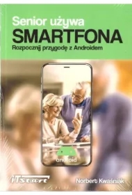 Senior używa Smartfona. Rozpocznij przygodę z Androidem