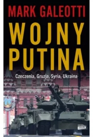 Wojny Putina. Czeczenia, Gruzja, Syria, Ukraina
